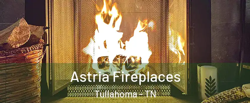  Astria Fireplaces Tullahoma - TN