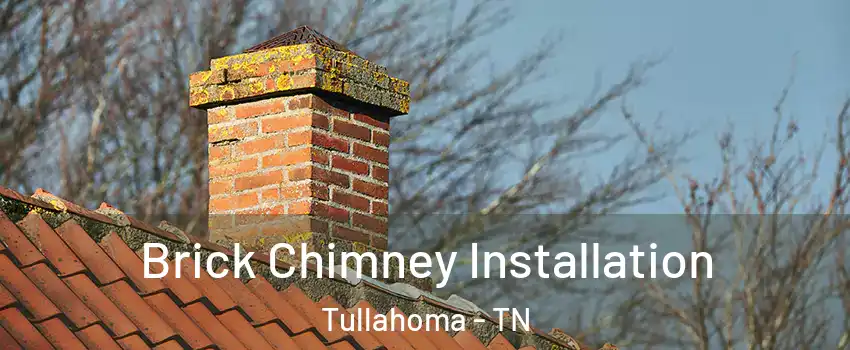  Brick Chimney Installation Tullahoma - TN