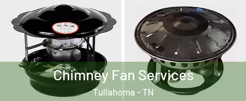  Chimney Fan Services Tullahoma - TN
