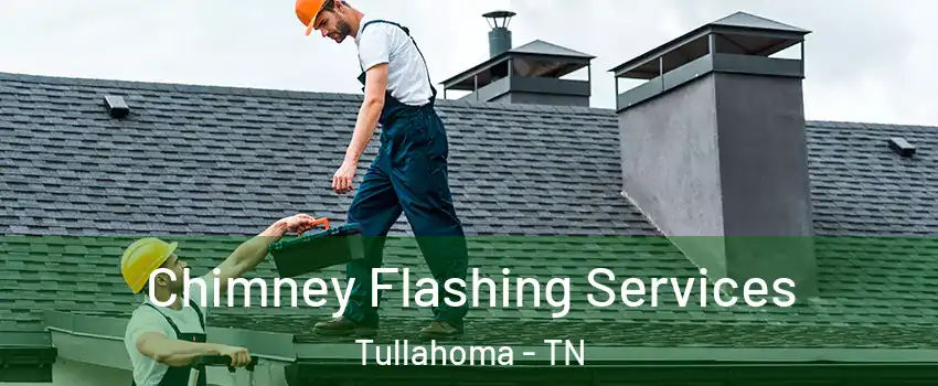  Chimney Flashing Services Tullahoma - TN