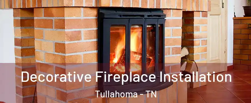  Decorative Fireplace Installation Tullahoma - TN