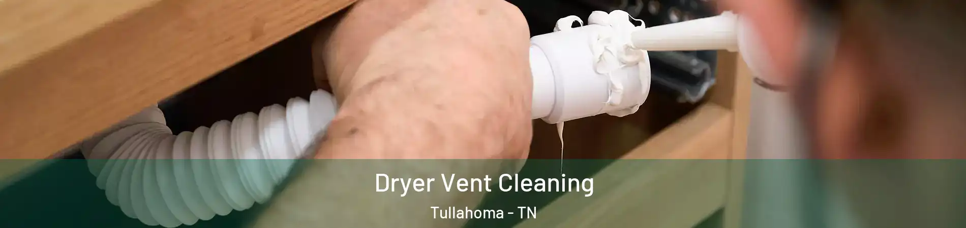  Dryer Vent Cleaning Tullahoma - TN
