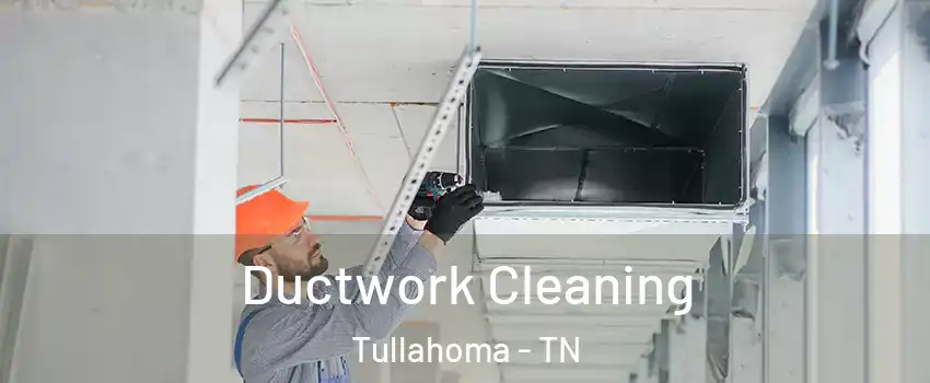  Ductwork Cleaning Tullahoma - TN