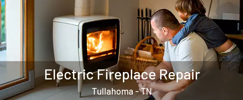  Electric Fireplace Repair Tullahoma - TN