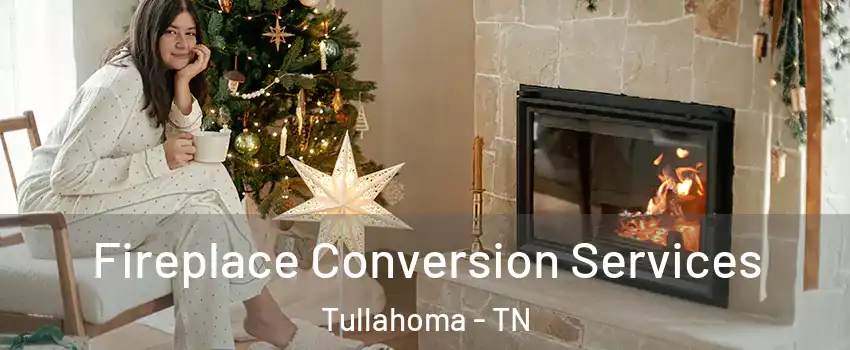  Fireplace Conversion Services Tullahoma - TN