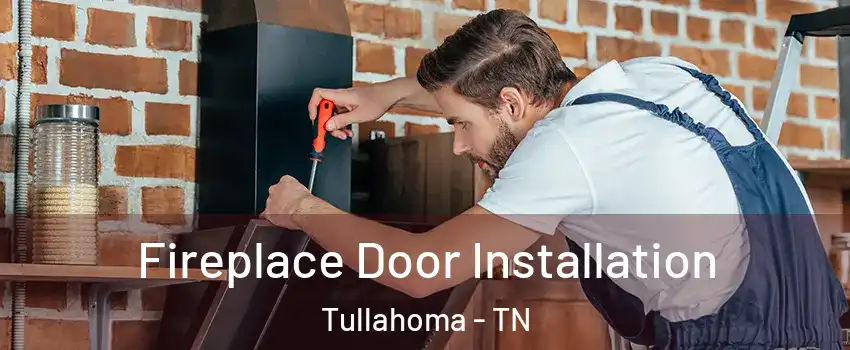  Fireplace Door Installation Tullahoma - TN
