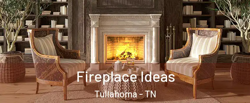  Fireplace Ideas Tullahoma - TN