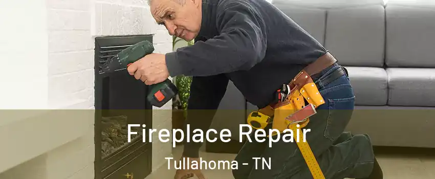  Fireplace Repair Tullahoma - TN