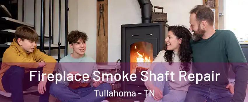  Fireplace Smoke Shaft Repair Tullahoma - TN