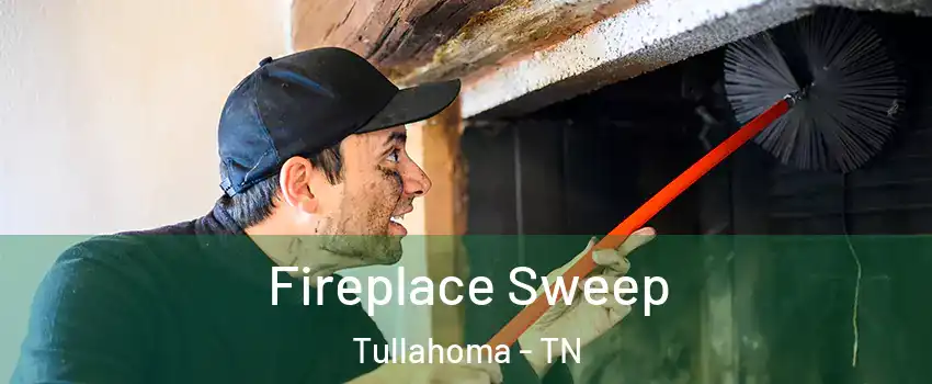  Fireplace Sweep Tullahoma - TN