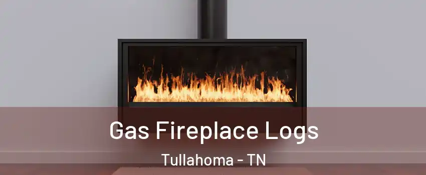  Gas Fireplace Logs Tullahoma - TN
