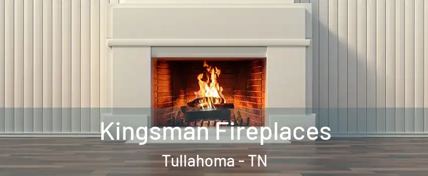  Kingsman Fireplaces Tullahoma - TN