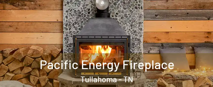  Pacific Energy Fireplace Tullahoma - TN
