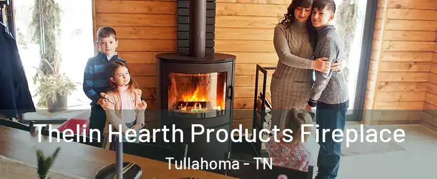  Thelin Hearth Products Fireplace Tullahoma - TN