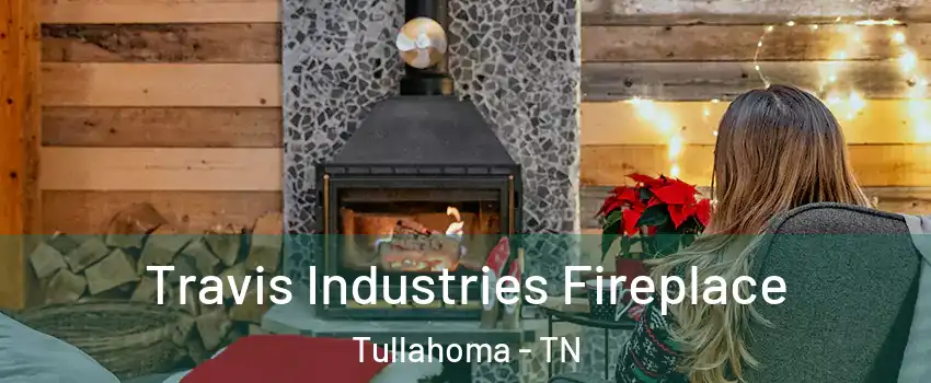  Travis Industries Fireplace Tullahoma - TN