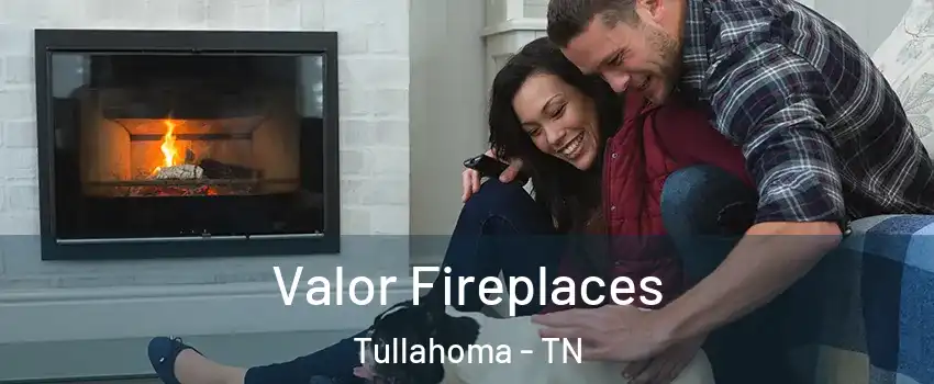  Valor Fireplaces Tullahoma - TN