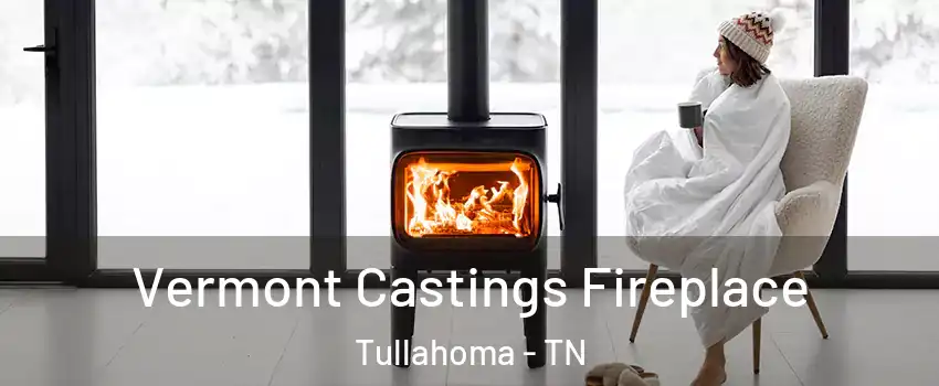  Vermont Castings Fireplace Tullahoma - TN